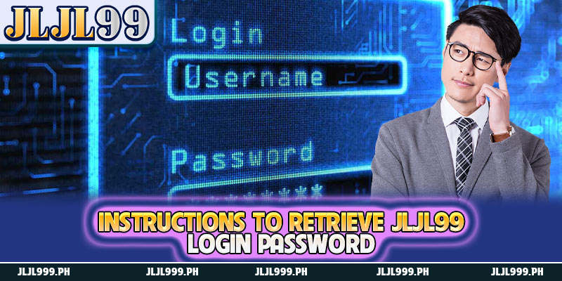 Instructions To Retrieve JLJL99 Login Password 2 A summary of the reasons why players forget their passwords