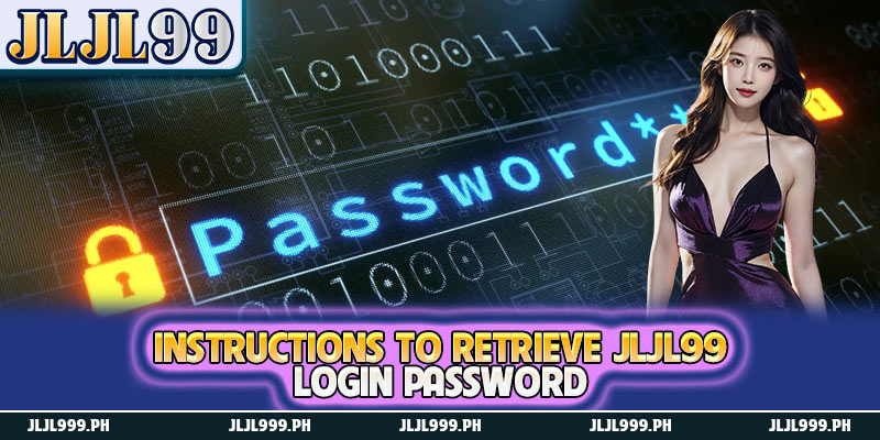 Instructions To Retrieve JLJL99 Login Password 1 Instructions To Retrieve JLJL99 Login Password