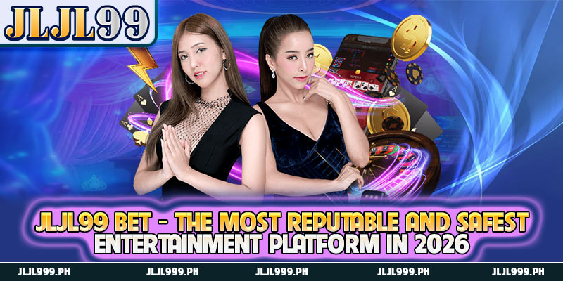 JLJL99 Bet - The Most Reputable and Safest Entertainment Platform in 2026 3 JLJL99 Bet - The Most Reputable and Safest Entertainment Platform in 2026