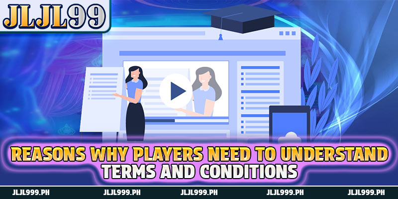 Terms And Conditions 2 Reasons why players need to understand terms and conditions