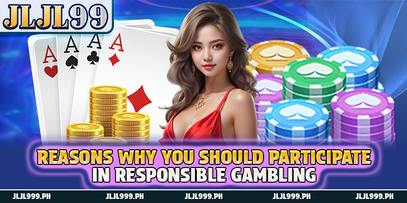 Play Responsibly 3 Reasons why you should participate in responsible gambling