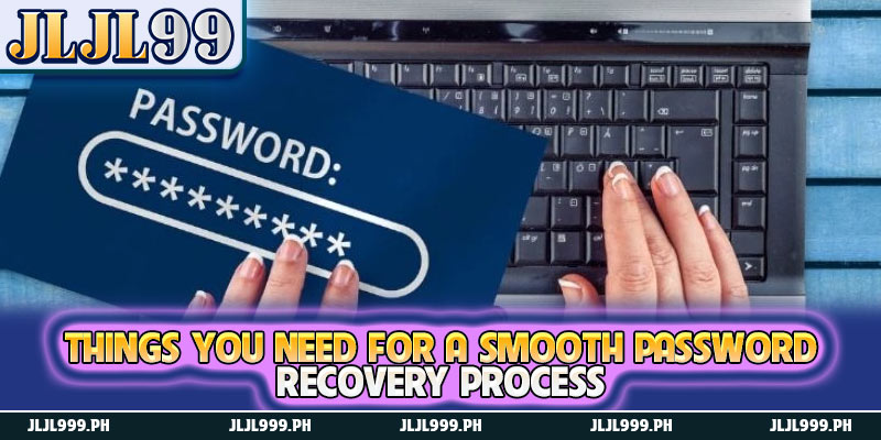 Instructions To Retrieve JLJL99 Login Password 3 Things you need for a smooth password recovery process